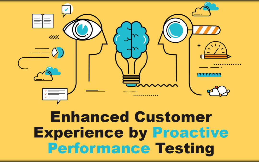 Enhanced Customer Experience by Proactive Performance Testing
