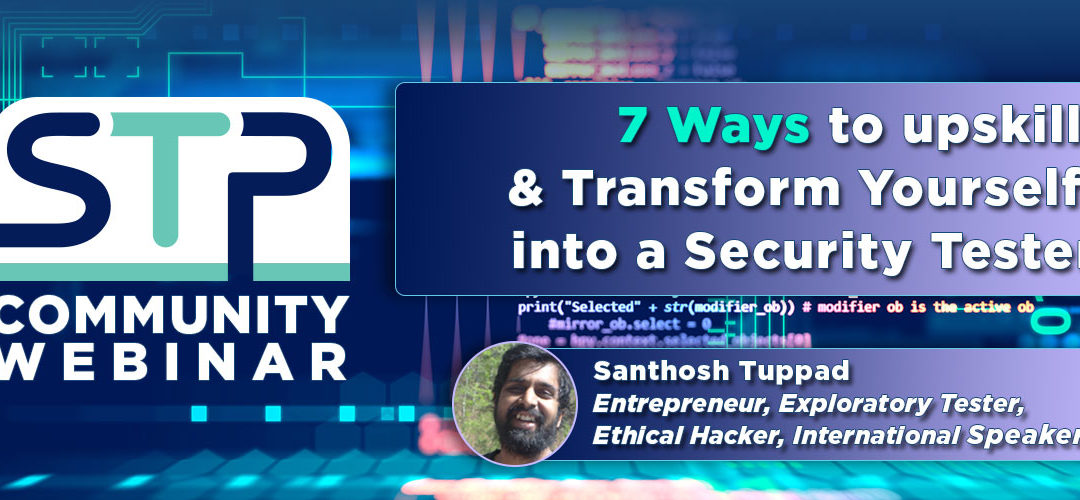7 Ways to Upskill & Transform Yourself into a Security Tester