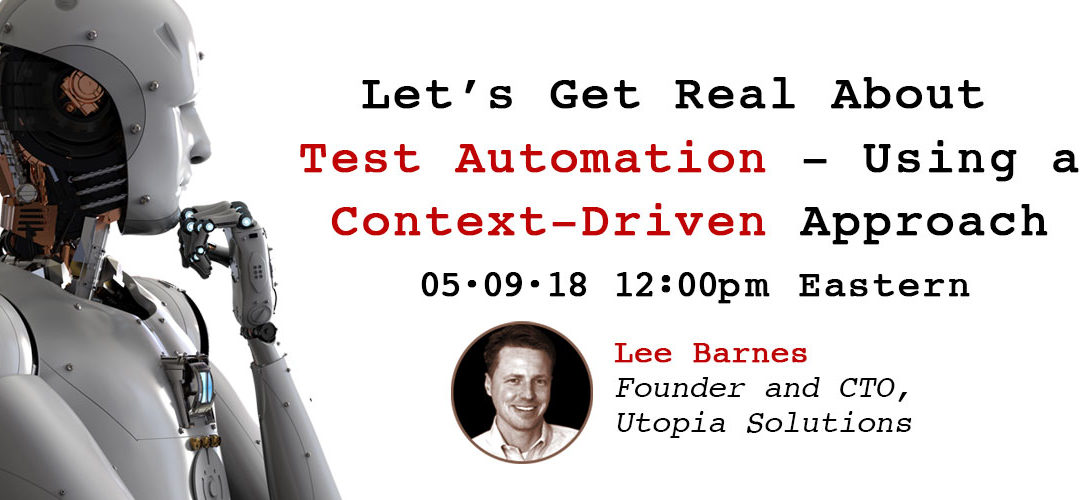 Let’s Get Real About Test Automation – Using a Context-Driven Approach