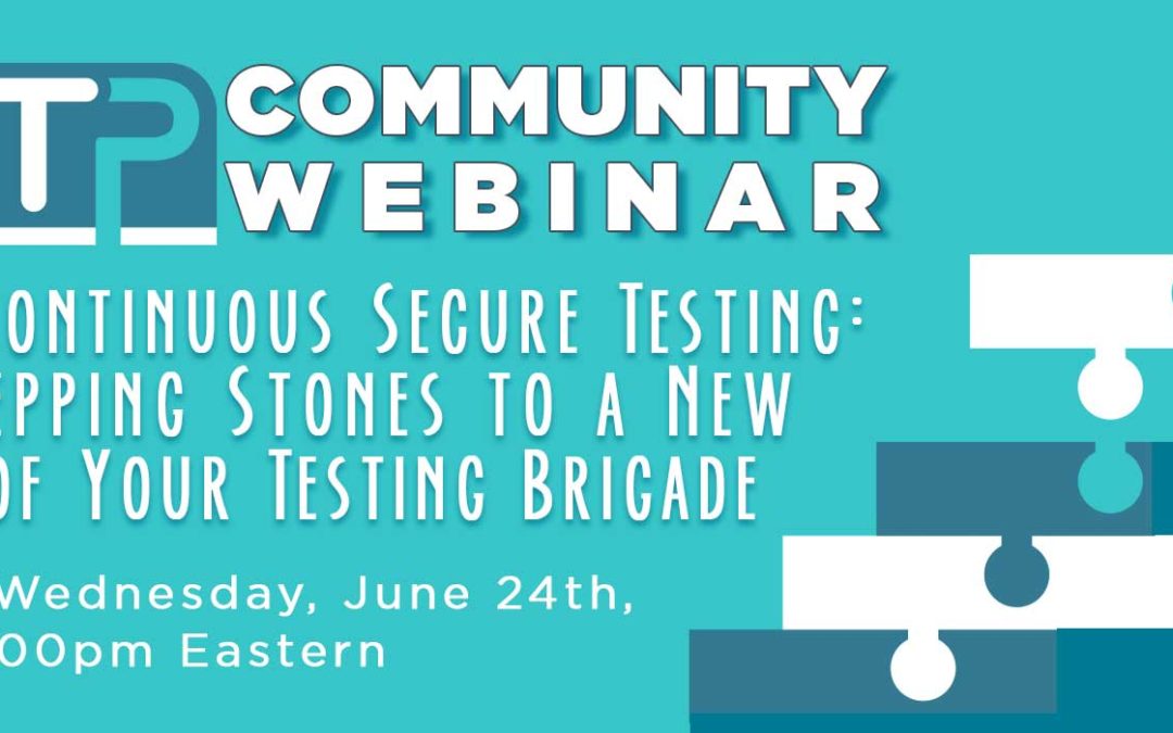 Continuous Secure Testing: Stepping Stones to a New Era of Your Testing Brigade