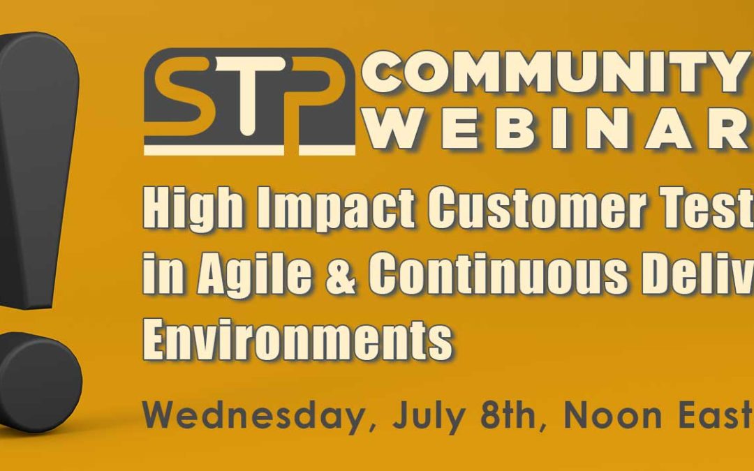 High Impact Customer Testing in Agile and Continuous Delivery Environments