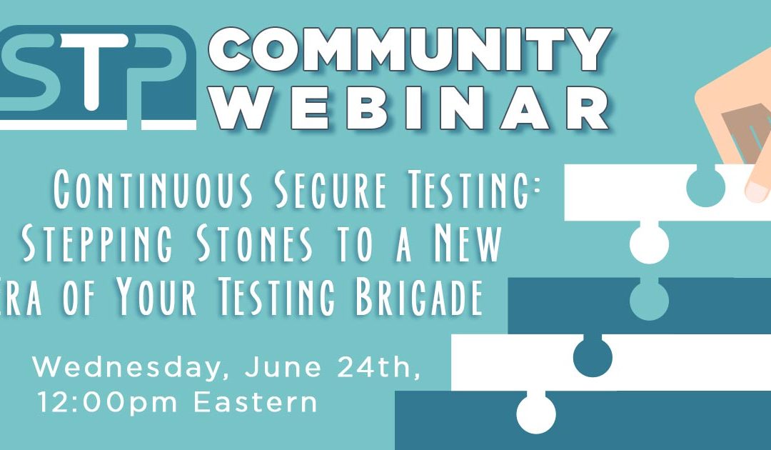 Continuous Secure Testing: Stepping Stones to a New Era of Your Testing Brigade