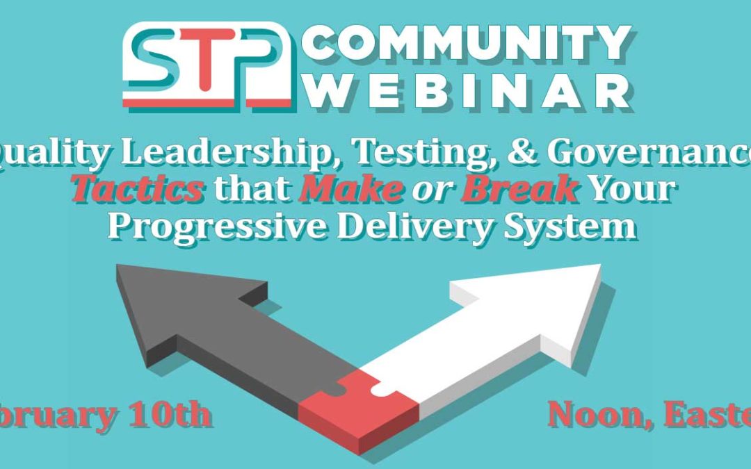 Quality Leadership, Testing, and Governance Tactics that Make or Break Your Progressive Delivery System